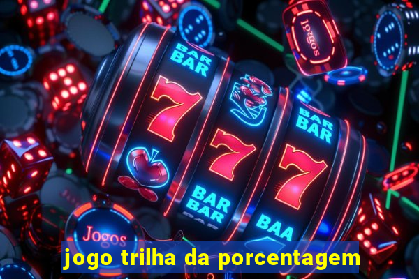 jogo trilha da porcentagem